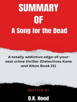 cover image of Summary  of  a Song for the Dead  a totally addictive edge-of-your-seat crime thriller (Detectives Kane and Alton Book 21)  by D.K. Hood